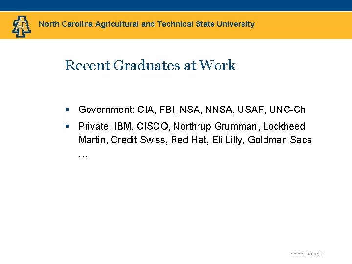 North Carolina Agricultural and Technical State University Recent Graduates at Work § Government: CIA,