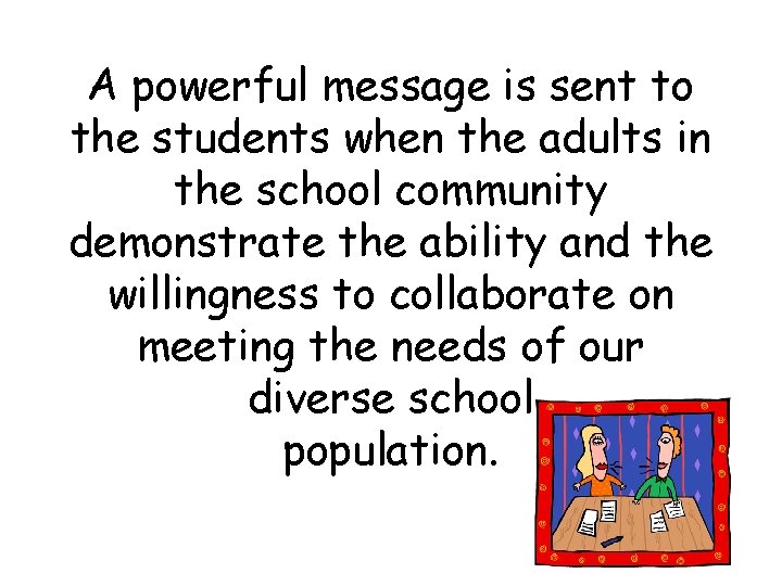 A powerful message is sent to the students when the adults in the school