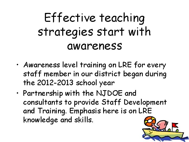 Effective teaching strategies start with awareness • Awareness level training on LRE for every
