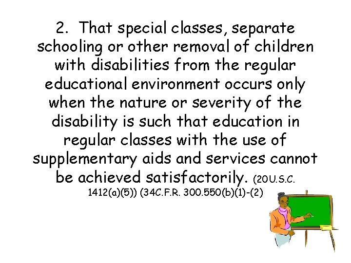 2. That special classes, separate schooling or other removal of children with disabilities from