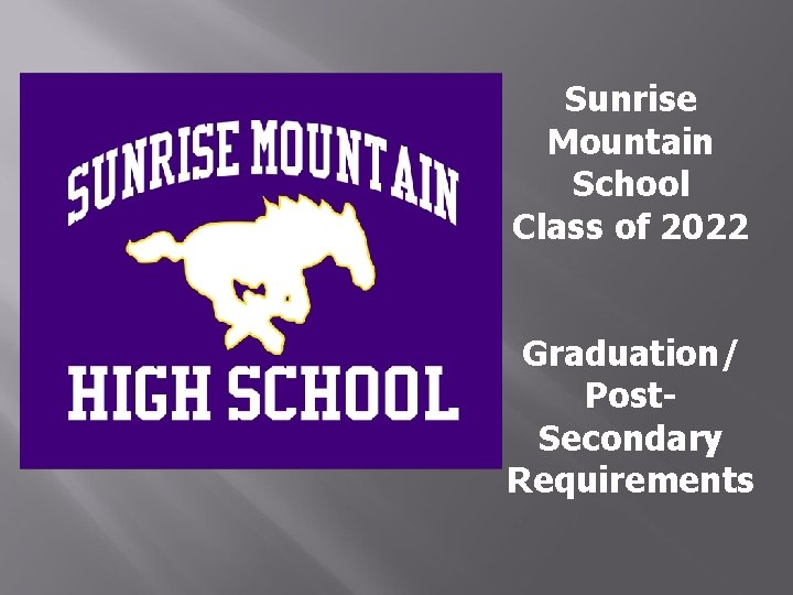 Sunrise Mountain School Class of 2022 Graduation/ Post. Secondary Requirements Sunrise Mountain School Class of 2022 Graduation/ Post. Secondary Requirements
