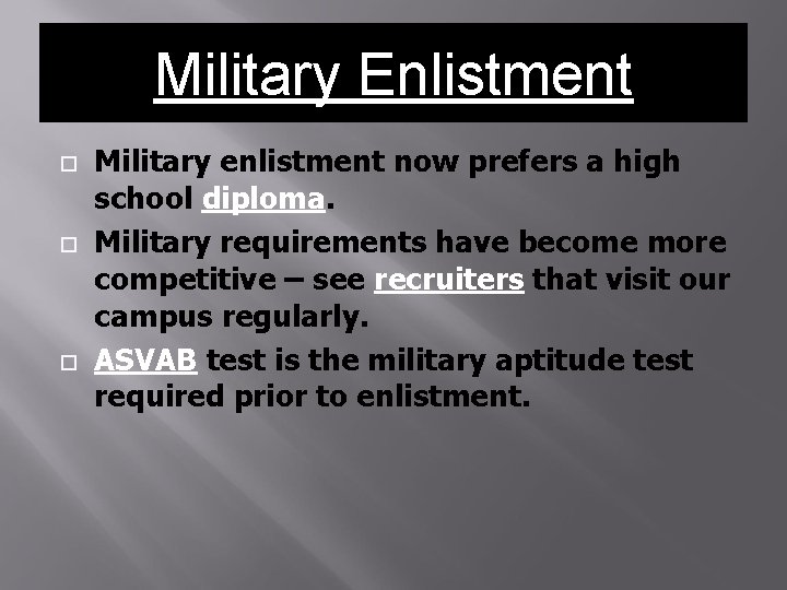 Military Enlistment Military enlistment now prefers a high school diploma. Military requirements have become Military Enlistment Military enlistment now prefers a high school diploma. Military requirements have become