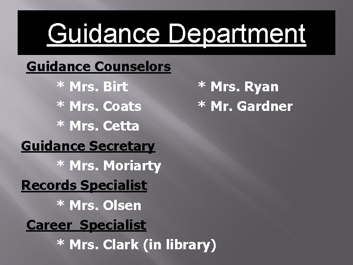 Guidance Department Guidance Counselors * Mrs. Birt * Mrs. Ryan * Mrs. Coats * Guidance Department Guidance Counselors * Mrs. Birt * Mrs. Ryan * Mrs. Coats *