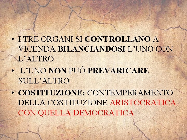  • I TRE ORGANI SI CONTROLLANO A VICENDA BILANCIANDOSI L’UNO CON L’ALTRO •