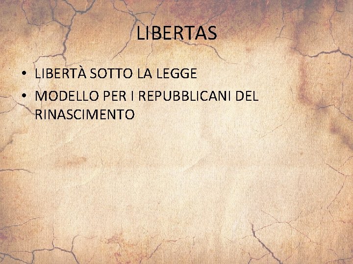 LIBERTAS • LIBERTÀ SOTTO LA LEGGE • MODELLO PER I REPUBBLICANI DEL RINASCIMENTO 