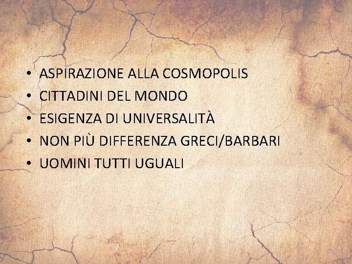  • • • ASPIRAZIONE ALLA COSMOPOLIS CITTADINI DEL MONDO ESIGENZA DI UNIVERSALITÀ NON