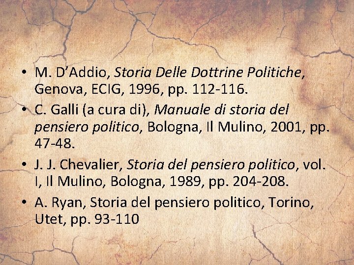 • M. D’Addio, Storia Delle Dottrine Politiche, Genova, ECIG, 1996, pp. 112 -116.
