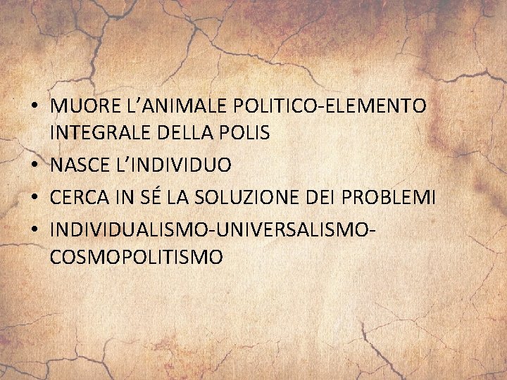  • MUORE L’ANIMALE POLITICO-ELEMENTO INTEGRALE DELLA POLIS • NASCE L’INDIVIDUO • CERCA IN