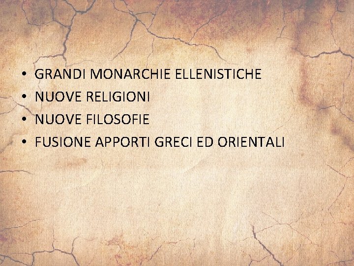  • • GRANDI MONARCHIE ELLENISTICHE NUOVE RELIGIONI NUOVE FILOSOFIE FUSIONE APPORTI GRECI ED