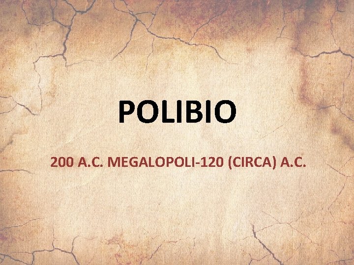 POLIBIO 200 A. C. MEGALOPOLI-120 (CIRCA) A. C. 