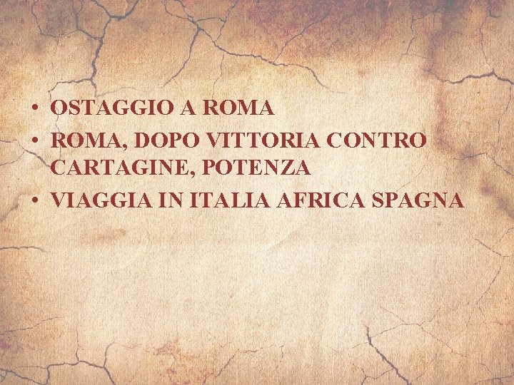  • OSTAGGIO A ROMA • ROMA, DOPO VITTORIA CONTRO CARTAGINE, POTENZA • VIAGGIA