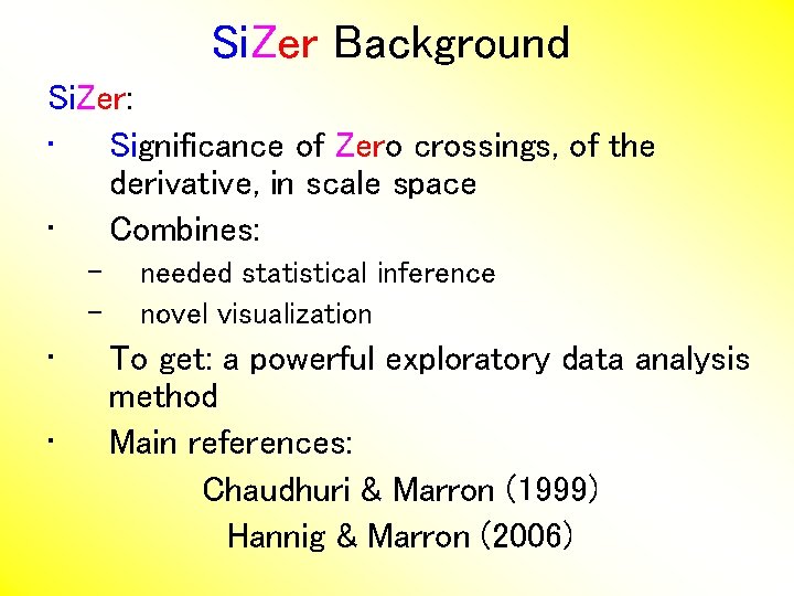 Si. Zer Background Si. Zer: • Significance of Zero crossings, of the derivative, in