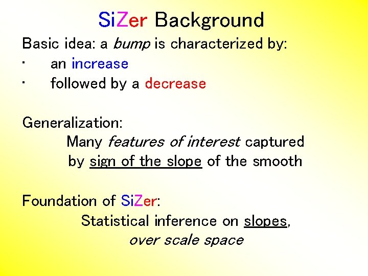 Si. Zer Background Basic idea: a bump is characterized by: • an increase •