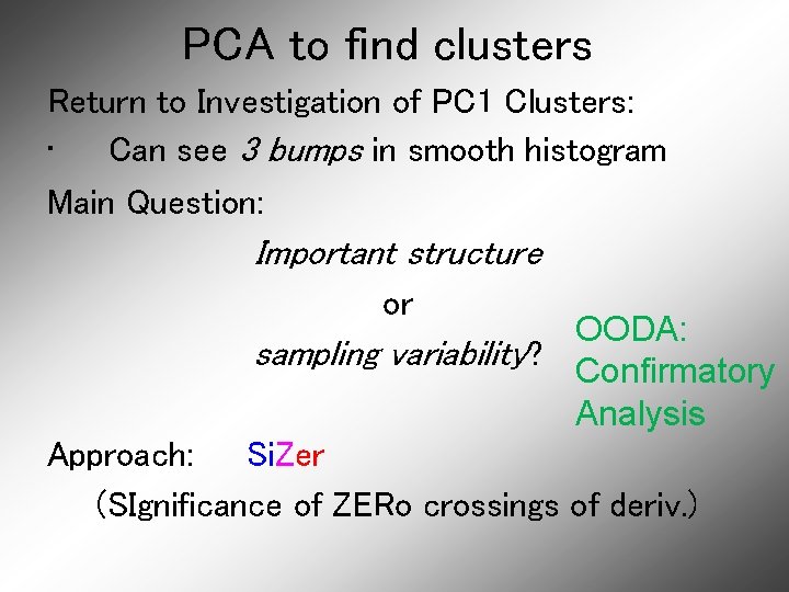 PCA to find clusters Return to Investigation of PC 1 Clusters: • Can see