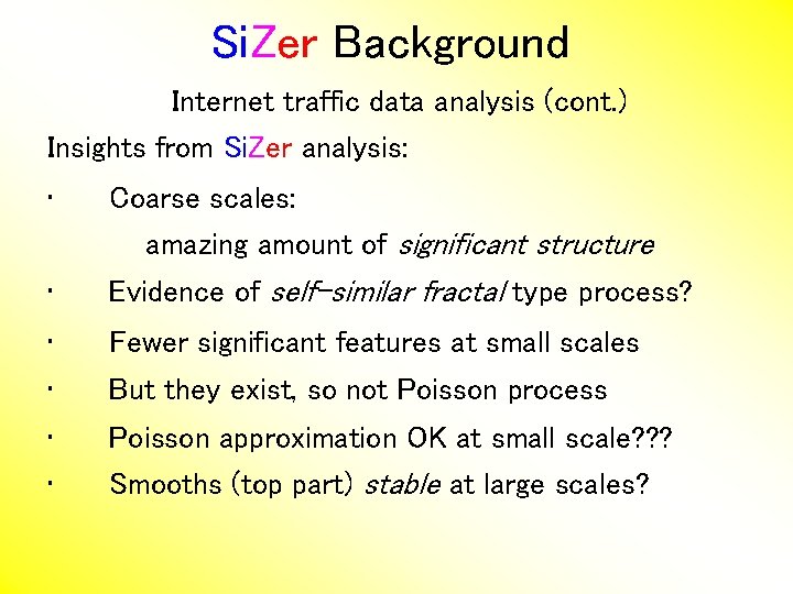 Si. Zer Background Internet traffic data analysis (cont. ) Insights from Si. Zer analysis: