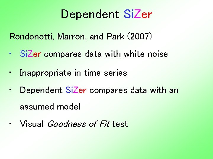 Dependent Si. Zer Rondonotti, Marron, and Park (2007) • Si. Zer compares data with