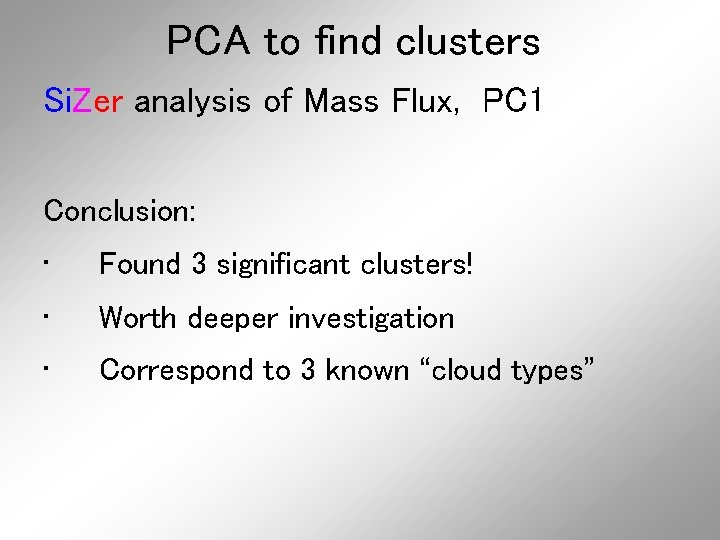 PCA to find clusters Si. Zer analysis of Mass Flux, PC 1 Conclusion: •