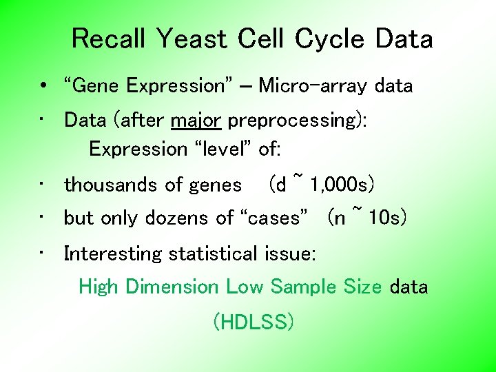 Recall Yeast Cell Cycle Data • “Gene Expression” – Micro-array data • Data (after