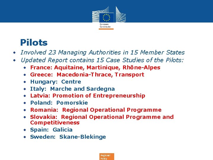 Pilots • Involved 23 Managing Authorities in 15 Member States • Updated Report contains