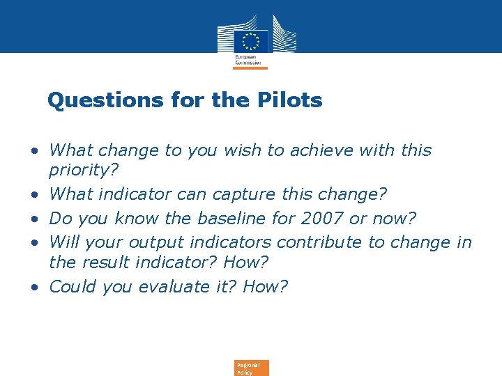Questions for the Pilots • What change to you wish to achieve with this