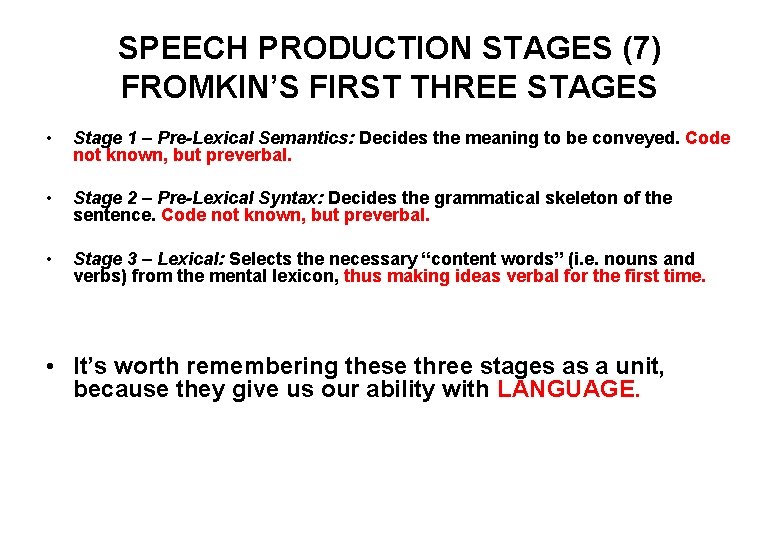 SPEECH PRODUCTION STAGES (7) FROMKIN’S FIRST THREE STAGES • Stage 1 – Pre-Lexical Semantics: