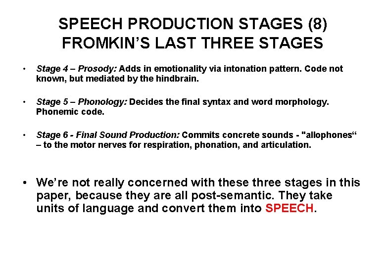 SPEECH PRODUCTION STAGES (8) FROMKIN’S LAST THREE STAGES • Stage 4 – Prosody: Adds