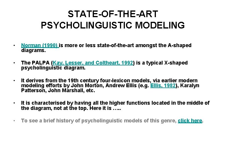 STATE-OF-THE-ART PSYCHOLINGUISTIC MODELING • Norman (1990) is more or less state-of-the-art amongst the A-shaped