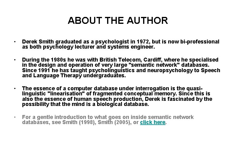 ABOUT THE AUTHOR • Derek Smith graduated as a psychologist in 1972, but is