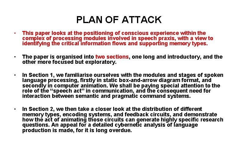 PLAN OF ATTACK • This paper looks at the positioning of conscious experience within