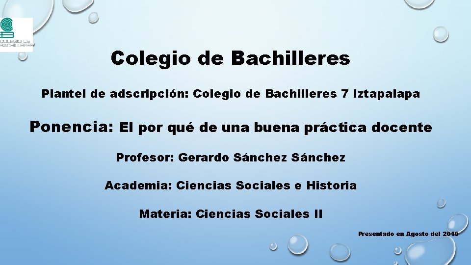 Colegio de Bachilleres Plantel de adscripción: Colegio de Bachilleres 7 Iztapalapa Ponencia: El por