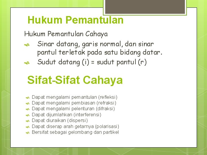 Hukum Pemantulan Cahaya Sinar datang, garis normal, dan sinar pantul terletak pada satu bidang