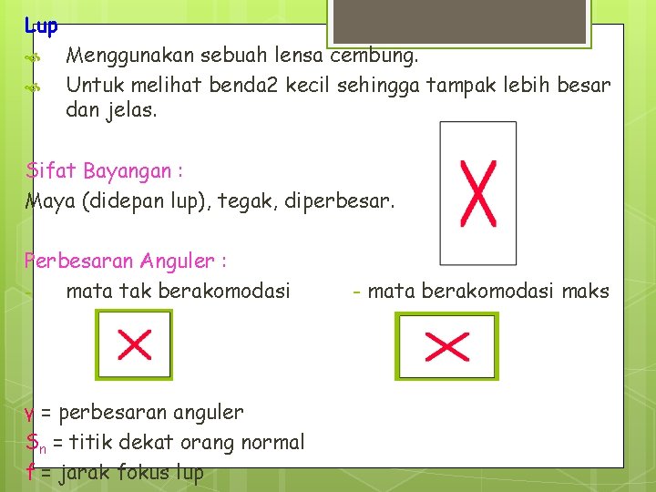 Lup Menggunakan sebuah lensa cembung. Untuk melihat benda 2 kecil sehingga tampak lebih besar