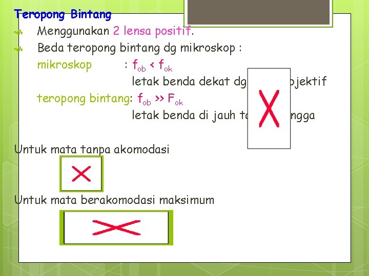 Teropong Bintang Menggunakan 2 lensa positif. Beda teropong bintang dg mikroskop : fob <