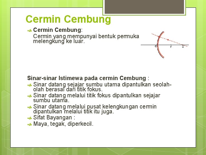 Cermin Cembung Cermin Cembung: Cermin yang mempunyai bentuk permukaan yang melengkung ke luar. Sinar-sinar