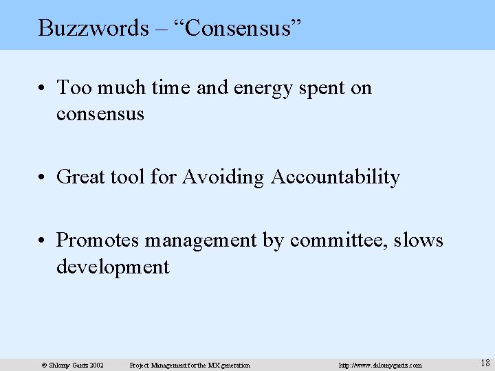 Buzzwords – “Consensus” • Too much time and energy spent on consensus • Great