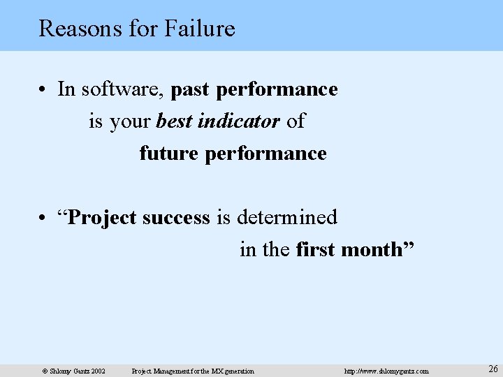 Reasons for Failure • In software, past performance is your best indicator of future