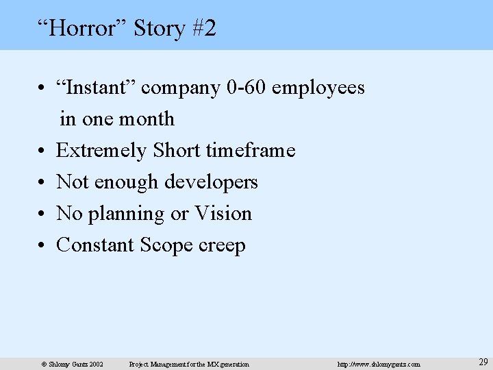 “Horror” Story #2 • “Instant” company 0 -60 employees in one month • Extremely