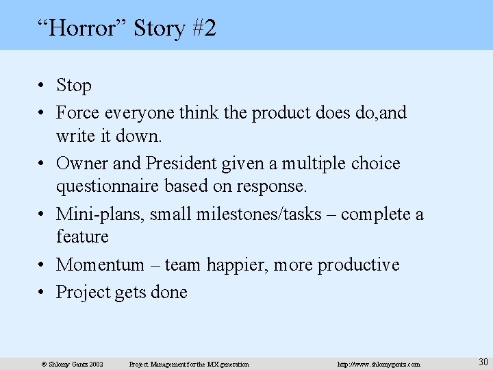 “Horror” Story #2 • Stop • Force everyone think the product does do, and