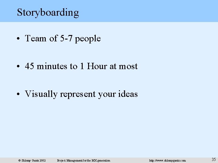 Storyboarding • Team of 5 -7 people • 45 minutes to 1 Hour at