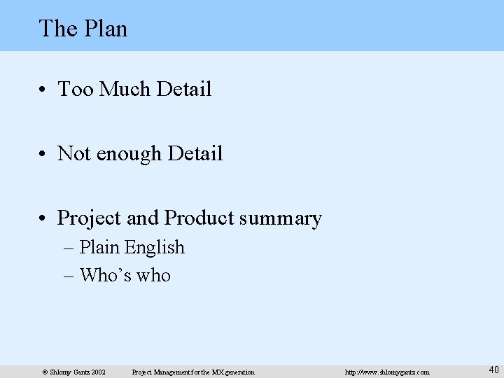 The Plan • Too Much Detail • Not enough Detail • Project and Product