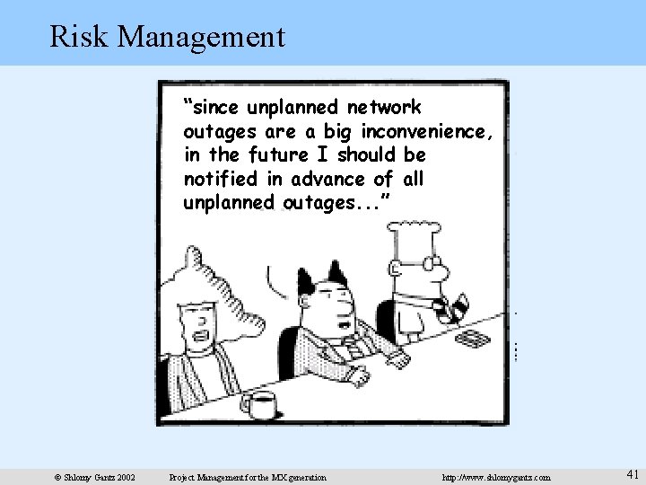 Risk Management “since unplanned network outages are a big inconvenience, in the future I