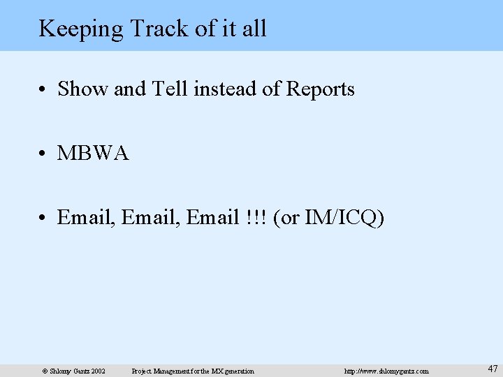 Keeping Track of it all • Show and Tell instead of Reports • MBWA