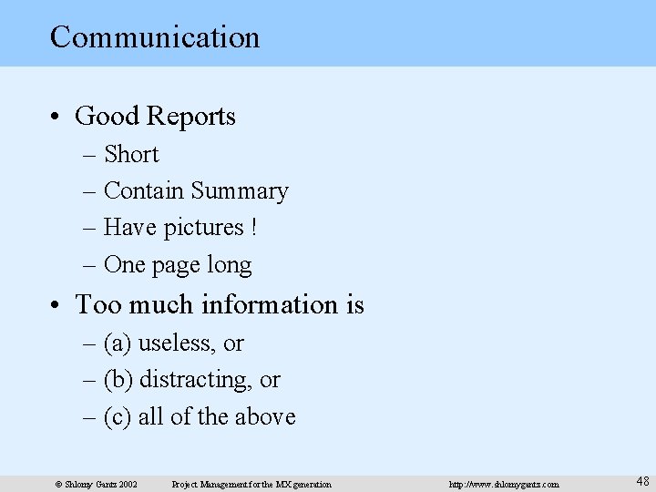 Communication • Good Reports – Short – Contain Summary – Have pictures ! –