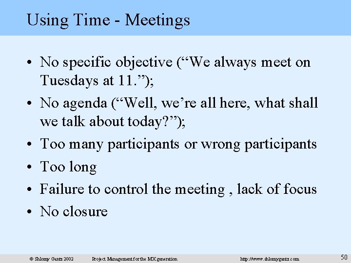 Using Time - Meetings • No specific objective (“We always meet on Tuesdays at