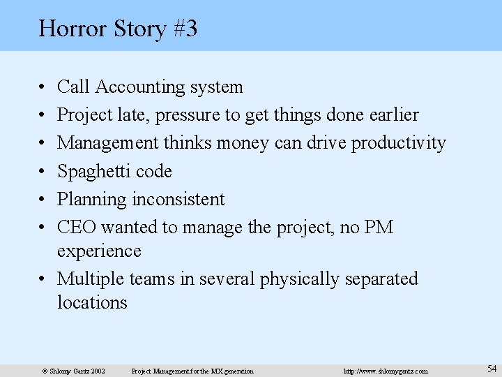 Horror Story #3 • • • Call Accounting system Project late, pressure to get