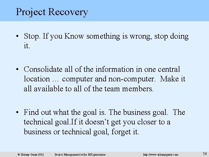 Project Recovery • Stop. If you Know something is wrong, stop doing it. •