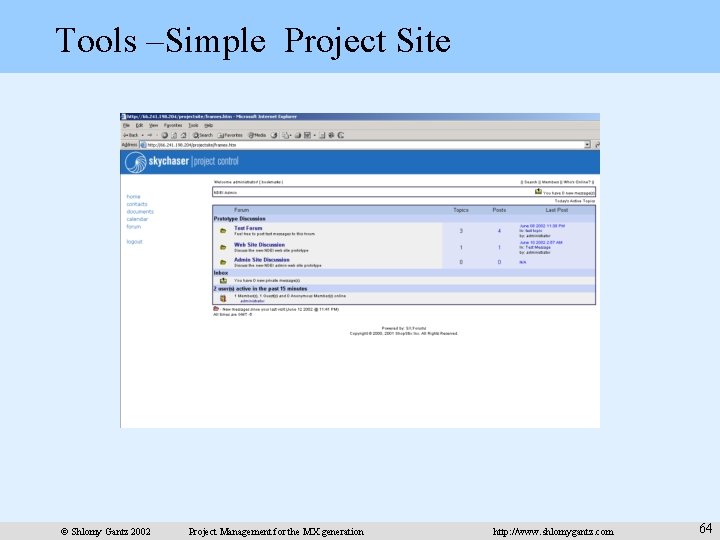 Tools –Simple Project Site © Shlomy Gantz 2002 Project Management for the MX generation