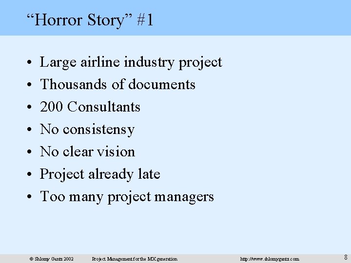 “Horror Story” #1 • • Large airline industry project Thousands of documents 200 Consultants