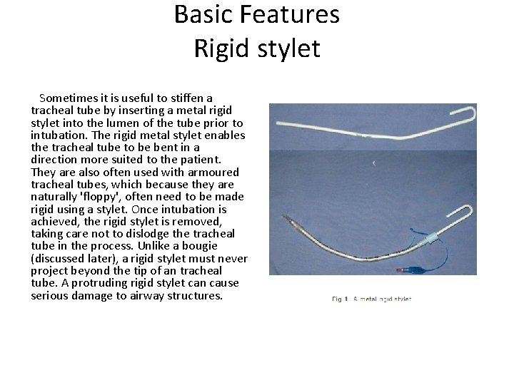 Basic Features Rigid stylet Sometimes it is useful to stiffen a tracheal tube by