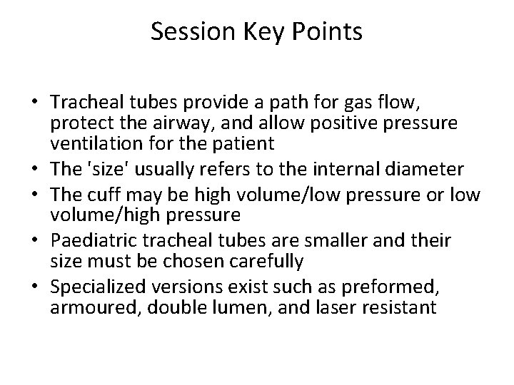 Session Key Points • Tracheal tubes provide a path for gas flow, protect the